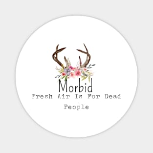 Morbid Fresh Air Is For Dead People Magnet